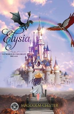 Elysia: The World in Children's Dreams - Malcolm Chester - cover