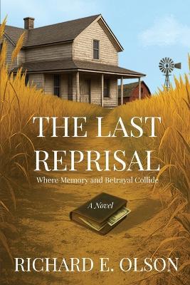 The Last Reprisal: Where Memory and Betrayal Collide - Richard E Olson - cover