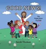 Good News!: The Gospel Story For Kids