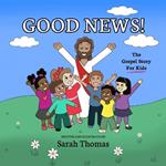 Good News!: The Gospel Story For Kids