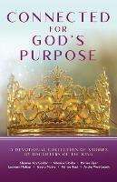 Connected for God's Purpose: A Devotional Collection of Stories by Daughters of the King - Shauna-Kay Calder,Shanae Clarke,Petrice Dyer - cover