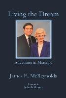Living the Dream: Amazing Adventure in Marriage - James E McReynolds - cover