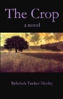 The Crop - Rebekah Tucker-Motley - cover