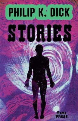 Short Stories by Philip K. Dick - Philip K Dick - cover