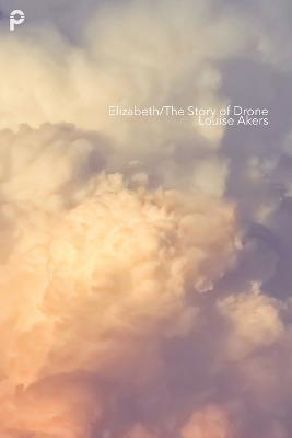 Elizabeth/The Story of Drone - Louise Akers - cover