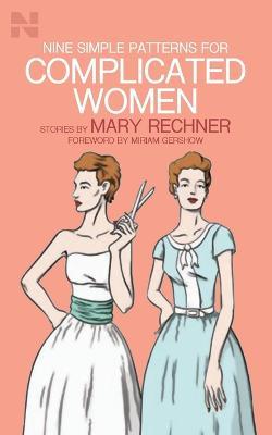 Nine Simple Patterns for Complicated Women - Mary Rechner - cover