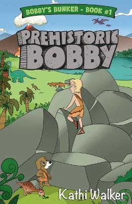 Prehistoric Bobby - Kathi Walker - cover