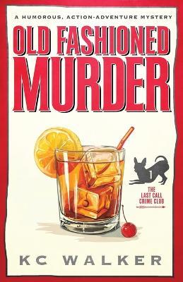 Old Fashioned Murder: An Arrow Investigations Humorous, Action-Adventure Mystery - Kc Walker - cover