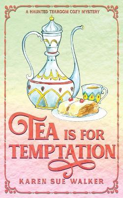 Tea is for Temptation - Karen Sue Walker - cover