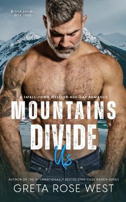 Mountains Divide Us: A Small-Town Western Age-Gap Romance - Greta Rose West - cover