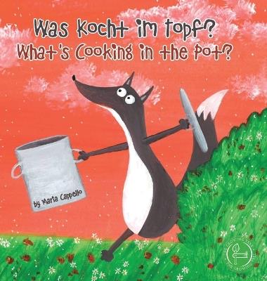 Was kocht im topf? What's cooking in the pot? Ediz. tedesca e inglese - Maria Cappello - copertina