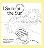I Smile at the Sun: Verse for Children and Misidentified Grownups