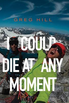 I Could Die At Any Moment - Greg Hill - cover