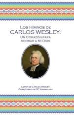Los Himnos de Carlos Wesley: Un Corazon para Adorar a Mi Dios