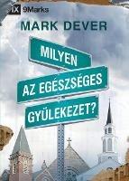 Milyen az egeszseges gyulekezet? (What Is a Healthy Church?) (Hungarian)