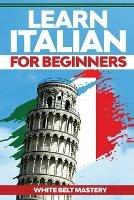 Learn Italian For Beginners: Illustrated step by step guide for complete beginners to understand Italian language from scratch