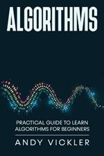 Algorithms: Practical Guide to Learn Algorithms For Beginners