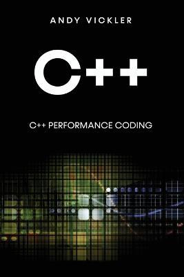 C++: C++ Performance Coding - Andy Vickler - cover