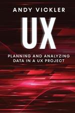 UX: Planning and Analyzing Data in a UX Project