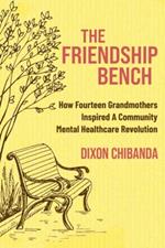 The Friendship Bench: How Fourteen Grandmothers Inspired a Community Mental Healthcare Revolution