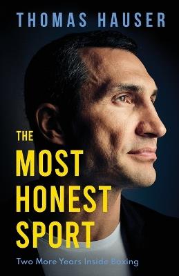 The Most Honest Sport: Two More Years Inside Boxing - Thomas Hauser - cover