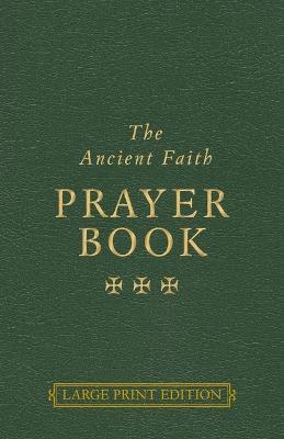 The Ancient Faith Prayer Book Large Print Edition - cover