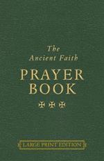 The Ancient Faith Prayer Book Large Print Edition