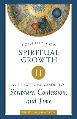 Toolkit for Spiritual Growth II: A Practical Guide to Scripture, Confession, and Time - Evan Armatas - cover