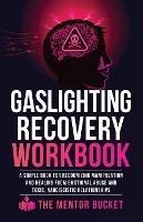 Gaslighting Recovery Workbook: A Simple Book for Recognizing Manipulation and Healing from Emotional Abuse and Toxic, Narcissistic Relationships