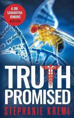 Truth Promised: A Medical Murder Mystery - Stephanie Kreml - cover