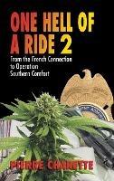 One Hell of a Ride II: From the French Connection to Operation Southern Comfort - Pierre A Charette - cover
