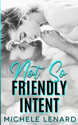 Not So Friendly Intent - Michele Lenard - cover