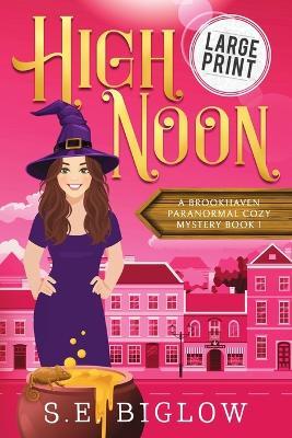 High Noon: A Paranormal Amateur Sleuth Mystery - S E Biglow - cover