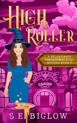 High Roller: A Gambling Paranormal Mystery - S E Biglow - cover