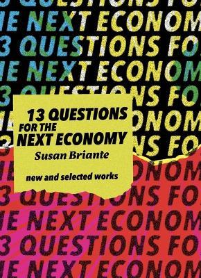 New & Selected: 13 Questions for the Next Economy - Susan Briante - cover