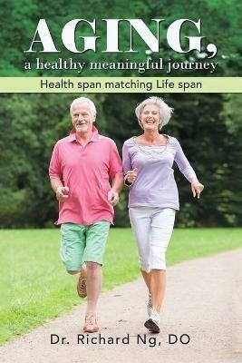 AGING, a healthy meaningful journey - Do Richard Ng - cover
