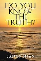Do You Know The Truth? - James Mian - cover