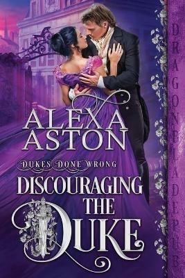Discouraging the Duke - Alexa Aston - cover