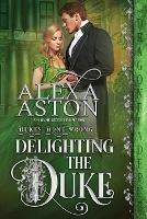 Delighting the Duke - Alexa Aston - cover