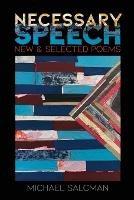 Necessary Speech: New & Selected Poems - Michael Salcman - cover