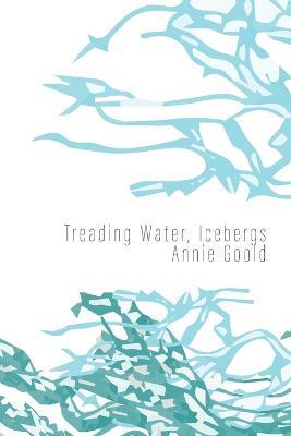 Treading Water, Icebergs - Annie Goold - cover