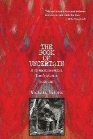 The Book of Uncertain: A Hyperbiographical User's Manual (Book One) - Michael Boughn - cover