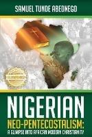 Nigerian Neo-Pentecostalism: A Glimpse into African Modern Christianity - Tunde Abednego Samuel - cover