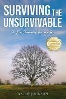 Libro in inglese Surviving the Unsurvivable: A True Account of Love and Loss  - Kathy Johnson