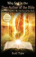 Why God is the True Author of the Bible: Penned by Men But Authored by God
