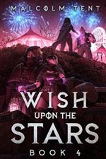 Wish Upon the Stars 4: A Cultivation LitRPG Adventure