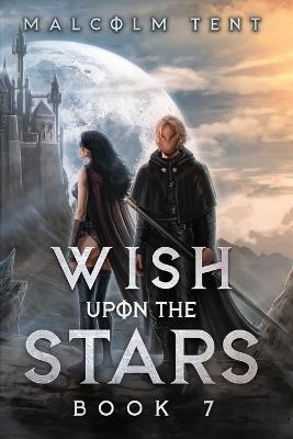 Wish Upon the Stars 7: A Cultivation LitRPG Adventure - Malcolm Tent - cover