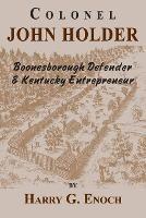 Libro in inglese Colonel John Holder Boonesborough Defender & Kentucky Entrepreneur  - Harry G Enoch