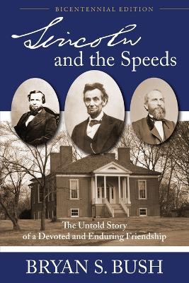 Lincoln and the Speeds: The Untold Story of a Devoted and Enduring Friendship - Bryan S Bush - cover