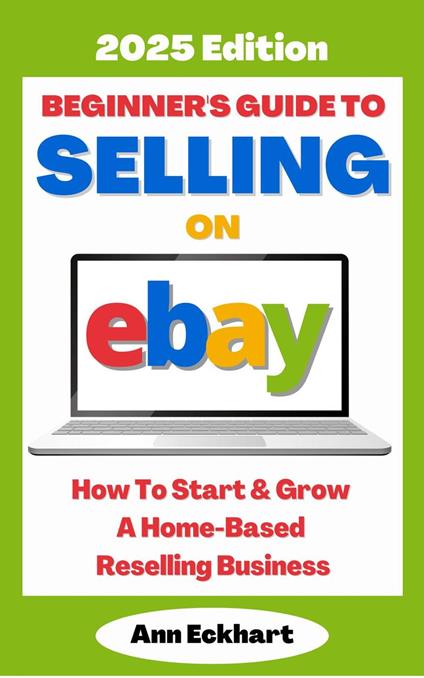 Beginner's Guide To Selling On Ebay 2025 Edition